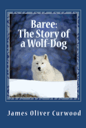 Baree: The Story of a Wolf-Dog