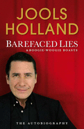 Barefaced Lies and Boogie-woogie Boasts - Holland, Jools