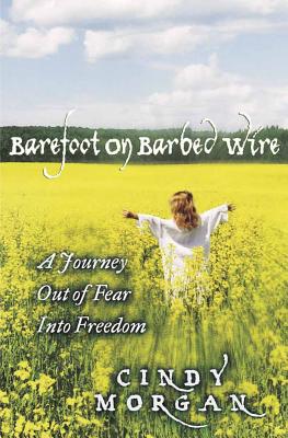 Barefoot on Barbed Wire - Morgan, Cindy