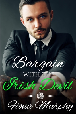 Bargain with the Irish Devil: A Dark Irish Romance - Murphy, Fiona