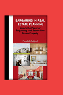 Bargaining ln Real Estate Planning: Unlock the power of bargaining and secure your dream property