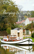 Barging in Europe: How to Buy and Operate a Barge on the Rivers and Canals of Continental Europe - Van Dyken, Roger, and Kuehn, Robert (Photographer), and Miller, Wendy (Photographer)