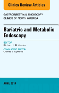 Bariatric and Metabolic Endoscopy, an Issue of Gastrointestinal Endoscopy Clinics: Volume 27-2
