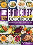 Bariatric Surgery Cookbook: A Complete Informative Guide for You to Go Through Before Going for the Surgery With a Meal Plan For You to Follow and 1001 Amazingly Delicious Recipes