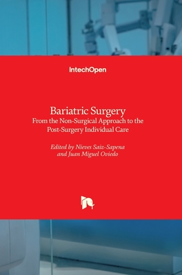 Bariatric Surgery: From the Non-Surgical Approach to the Post-Surgery Individual Care - Saiz-Sapena, Nieves (Editor), and Oviedo, Juan Miguel (Editor)