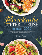 Bariatrische Luftfritteuse Kochbuch 2022: Mhelose Und Kstliche, Fr Diabetiker Geeignete Rezepte Fr Ihre Heiluftfritteuse.