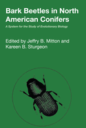 Bark Beetles in North American Conifers: A System for the Study of Evolutionary Biology