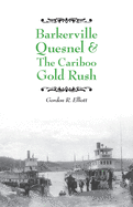 Barkerville Quesnel & the Cariboo gold rush