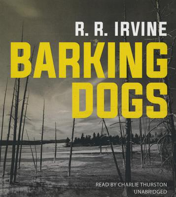 Barking Dogs - Irvine, R R, and Thurston, Charlie (Read by)