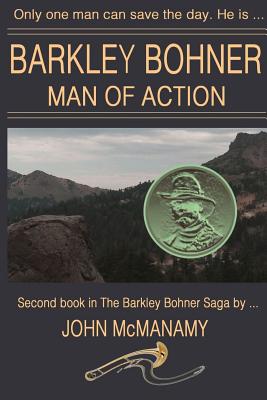 Barkley Bohner, Man of Action - McManamy, John