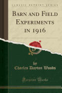 Barn and Field Experiments in 1916 (Classic Reprint)