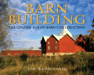 Barn Building: The Golden Age of Barn Construction