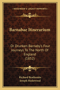 Barnabae Itinerarium: Or Drunken Barnaby's Four Journeys to the North of England (1852)