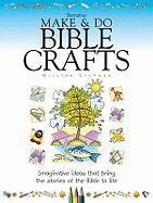 Barnabas Make and Do Bible Crafts: Imaginative Craft Ideas That Bring the Stories of the Bible to Life - Lane, Leena, and Chapman, Gillian