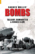 Barnes Wallis' Bombs: Tallboy, Dambuster & Grand Slam - Flower, Stephen