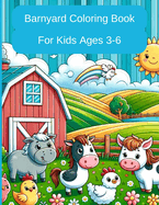 Barnyard Coloring Book for Kids Ages 3-6: Color Farm Animals Such as: Cows, Pigs, Chickens, Sheep, Ducks, Horses, Goats and More