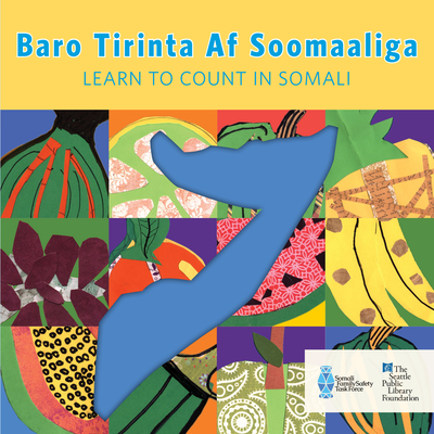 Baro Tirinta AF Soomaaliga/Learn to Count in Somali - Seattle Public Library Foundation (Compiled by), and Somali Family Task Force (Compiled by)