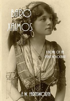 Baro Xaimos: A Novel of the Gypsy Holocaust - Farnsworth, E W