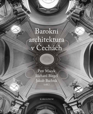 Barokn architektura v Cechch - Macek, Petr (Editor), and Biegel, Richard (Editor), and Bachtik, Jakub (Editor)