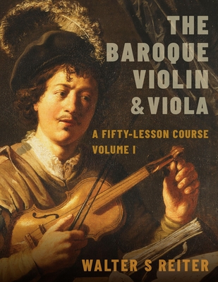 Baroque Violin & Viola, Vol. I: A Fifty-Lesson Course - Reiter, Walter S