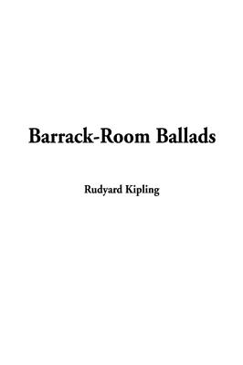 Barrack-Room Ballads - Kipling, Rudyard