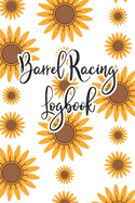 Barrel Racing Logbook: Barrel Racer Tracker - Horse Lovers Log Book - Pole Bending Diary for Rodeo Cowgirls