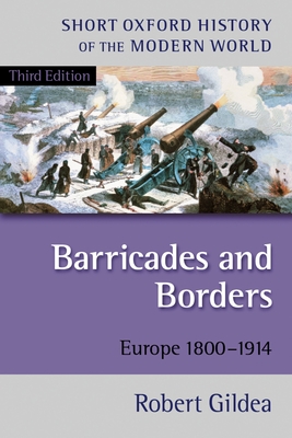 Barricades and Borders: Europe 1800-1914 - Gildea, Robert
