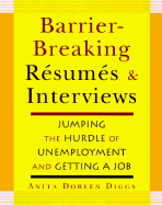 Barrier-Breaking Resumes and Interviews: Jumping the Hurdle of Unemployment and Getting a Job