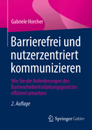 Barrierefrei Und Nutzerzentriert Kommunizieren: Wie Sie Die Anforderungen Des Barrierefreiheitsstrkungsgesetzes Effizient Umsetzen