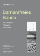 Barrierefreies Bauen: Grundlagen, Planung, Beispiele