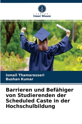 Barrieren und Befhiger von Studierenden der Scheduled Caste in der Hochschulbildung - Thamarasseri, Ismail, and Kumar, Bushan