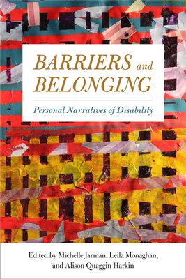 Barriers and Belonging: Personal Narratives of Disability - Jarman, Michelle (Editor), and Monaghan, Leila (Editor), and Harkin, Alison Quaggin (Editor)