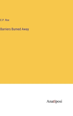 Barriers Burned Away - Roe, E P