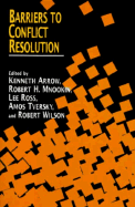 Barriers to Conflict Resolution - Arrow, Kenneth J (Editor), and Mnookin, Robert H (Editor), and Wilson, Robert, Sir (Editor)