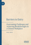 Barriers to Entry: Overcoming Challenges and Achieving Breakthroughs in a Chinese Workplace