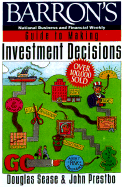 Barron's Guide to Making Investment Decisions: Revised & Expanded - Sease, Douglas, and Prestbo, John A