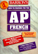 Barron's How to Prepare for the Ap French: Advanced Placement Examination