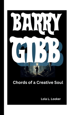 Barry Gibb: Chords of a Creative Soul - L Looker, Lola