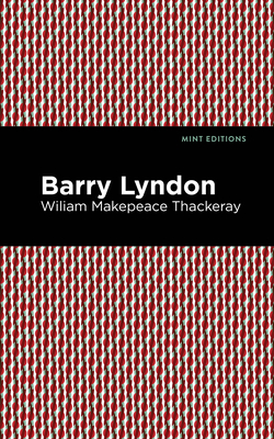 Barry Lyndon - Thackeray, William Makepeace, and Editions, Mint (Contributions by)