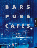 Bars, Pubs, Cafes: Hot Designs for Cool Spaces - Taylor, Julie D, and Chow, Michael (Foreword by)