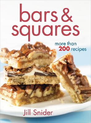 Bars & Squares: More Than 200 Recipes - Snider, Jill