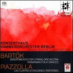 Bartók: Divertimento for String Orchestra; Romanian Folk Dances; Piazzolla: Las Cuatro Estaciones Porteñas