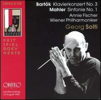 Bartk: Klavierkonzert No. 3; Mahler: Sinfonie No. 1 - Annie Fischer (piano); Wiener Philharmoniker; Georg Solti (conductor)