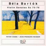 Bartk: Violin Sonatas, Sz 75-76 - Jean-Franois Heisser (piano); Peter Csaba (violin)