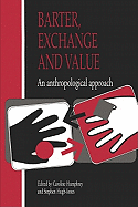 Barter, Exchange and Value: An Anthropological Approach