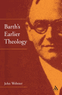 Barth's Earlier Theology: Scripture, Confession and Church