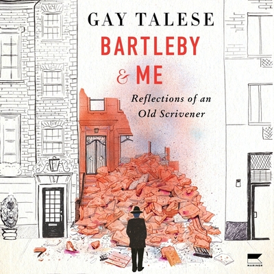 Bartleby and Me: Reflections of an Old Scrivener - Talese, Gay, and Ortego, Mike (Read by)