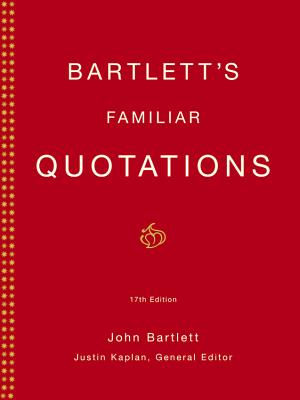 Bartlett's Familiar Quotations - Bartlett, John