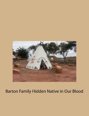 Barton Family Hidden Native in Our Blood - White Jr, James L