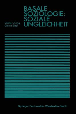 Basale Soziologie: Soziale Ungleichheit - Zingg, Walter, and Zipp, Gisela